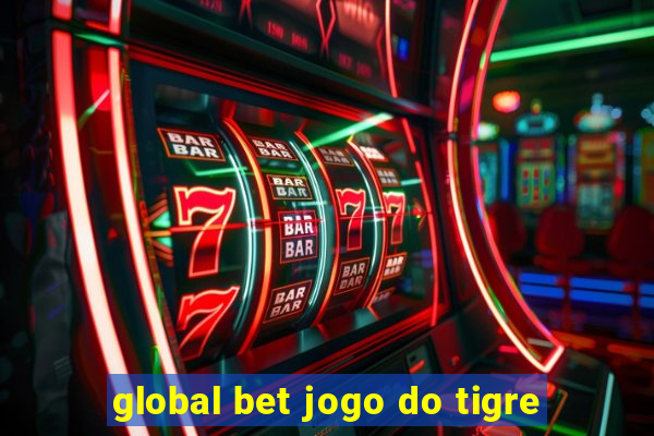 global bet jogo do tigre