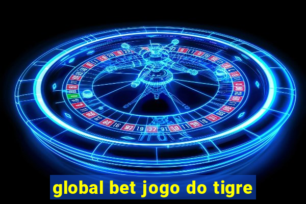 global bet jogo do tigre