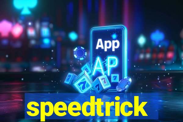 speedtrick