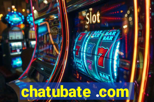 chatubate .com