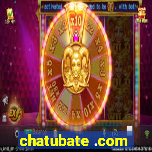 chatubate .com