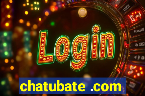 chatubate .com