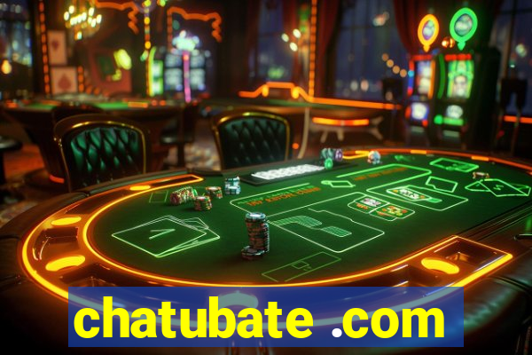 chatubate .com