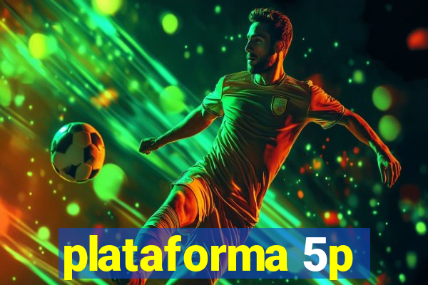 plataforma 5p