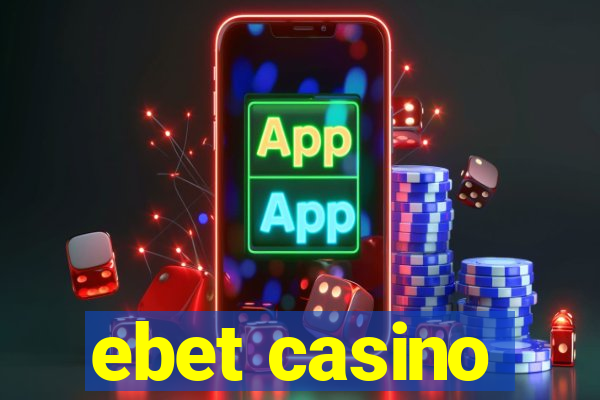 ebet casino