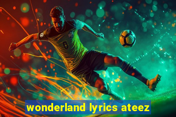 wonderland lyrics ateez