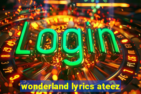 wonderland lyrics ateez