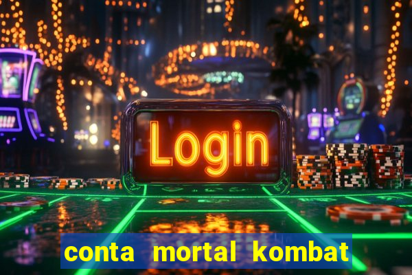 conta mortal kombat mobile grátis