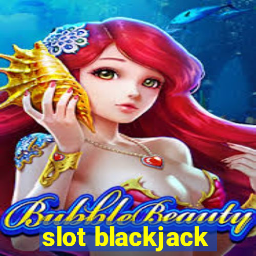 slot blackjack