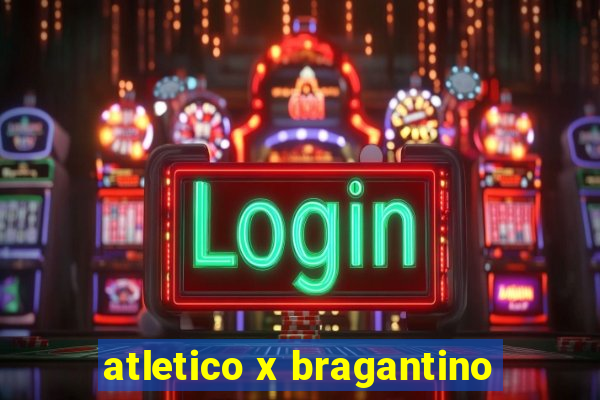 atletico x bragantino