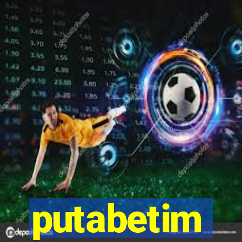 putabetim