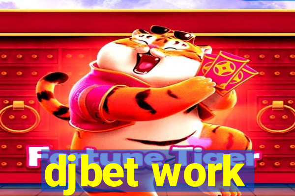 djbet work