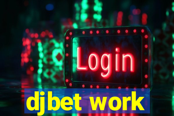 djbet work