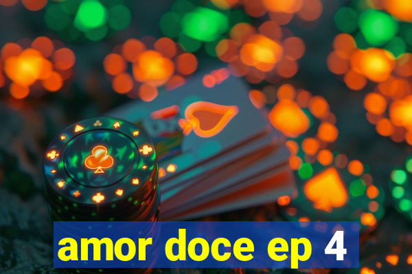 amor doce ep 4