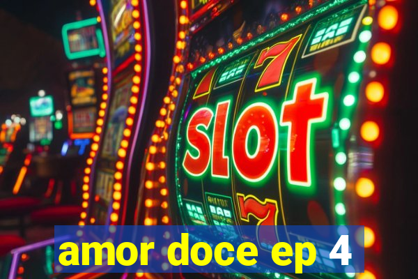 amor doce ep 4