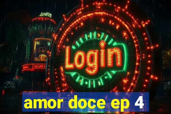 amor doce ep 4