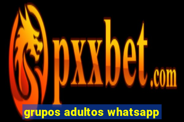 grupos adultos whatsapp