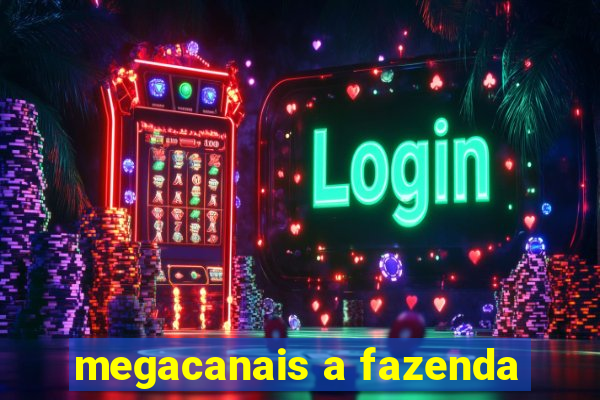 megacanais a fazenda