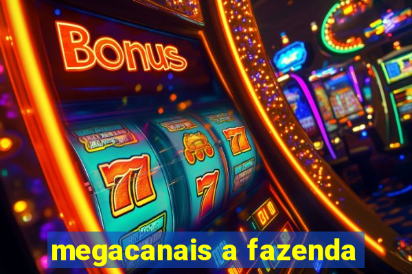 megacanais a fazenda