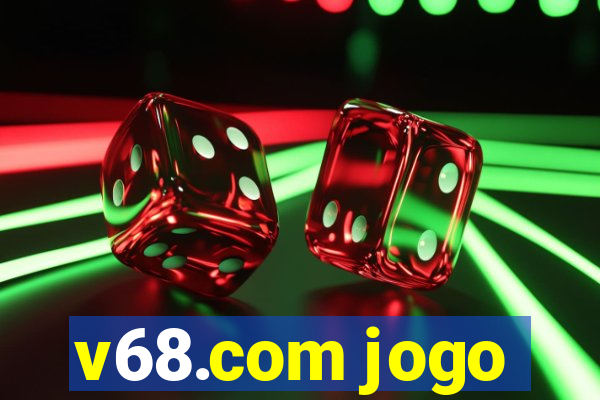 v68.com jogo