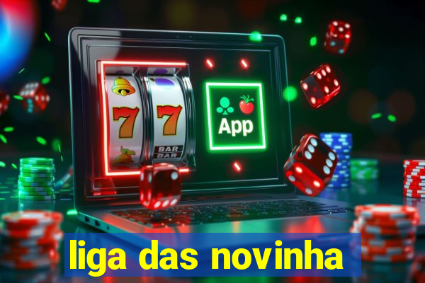 liga das novinha