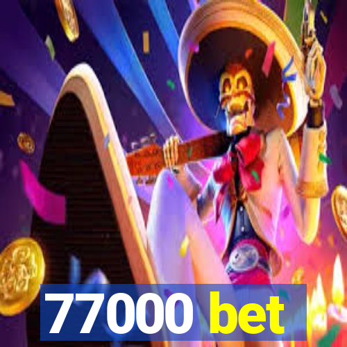 77000 bet