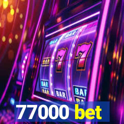 77000 bet