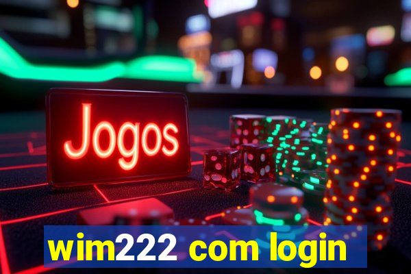 wim222 com login