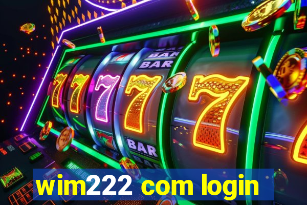 wim222 com login