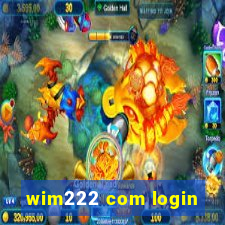 wim222 com login