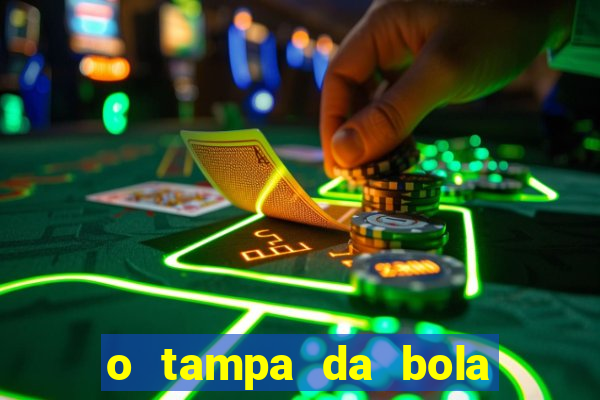 o tampa da bola ao vivo hoje