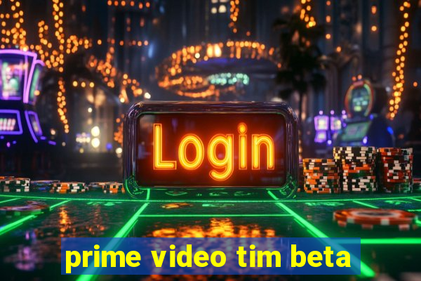 prime video tim beta