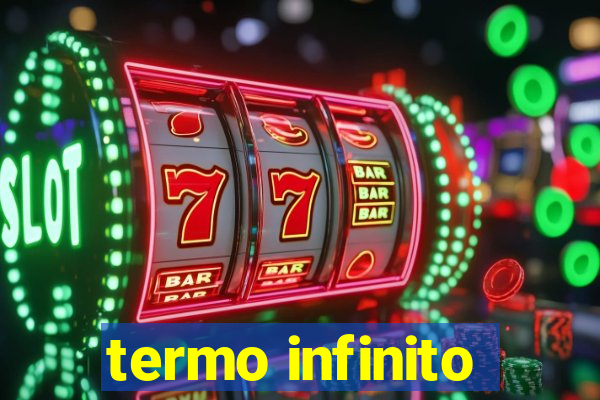 termo infinito