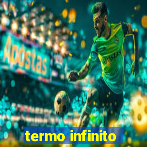 termo infinito