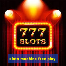 slots machine free play