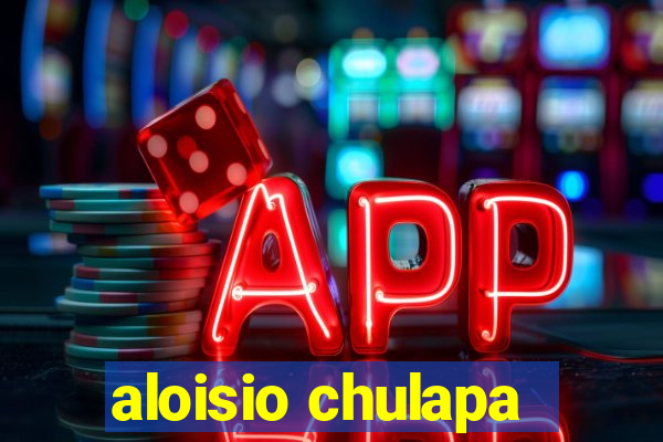 aloisio chulapa