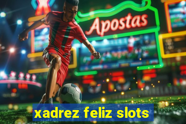 xadrez feliz slots