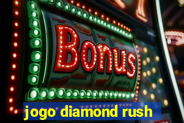 jogo diamond rush