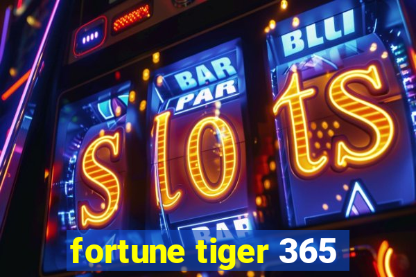 fortune tiger 365