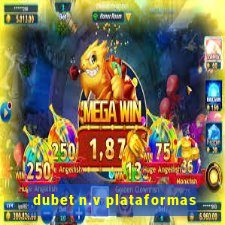 dubet n.v plataformas