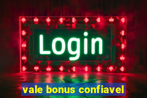 vale bonus confiavel