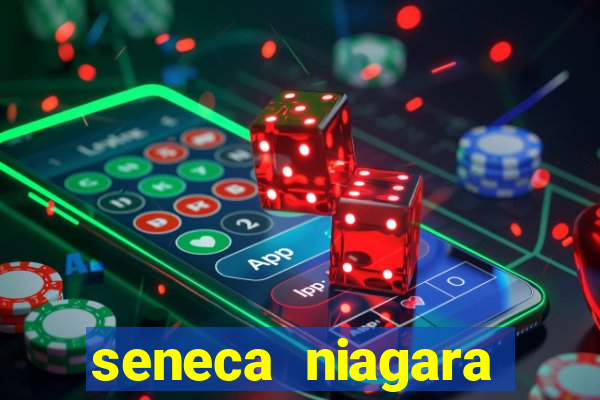 seneca niagara casino niagara falls