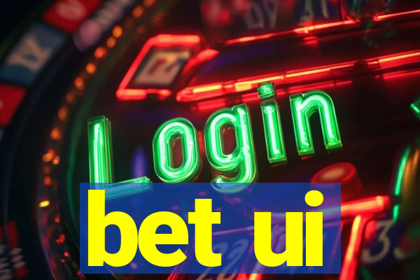 bet ui