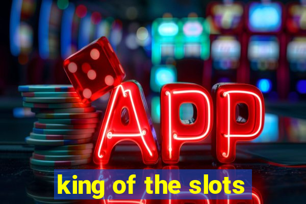 king of the slots