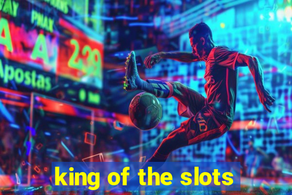 king of the slots