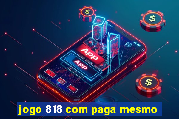 jogo 818 com paga mesmo