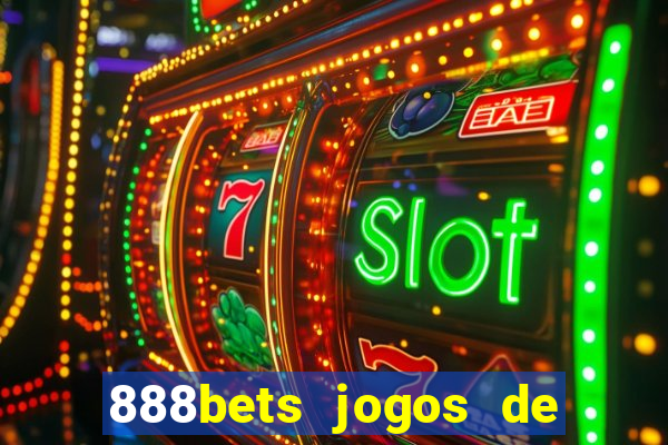 888bets jogos de hoje apostas