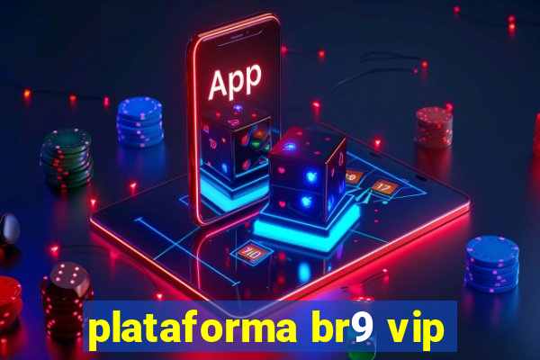 plataforma br9 vip