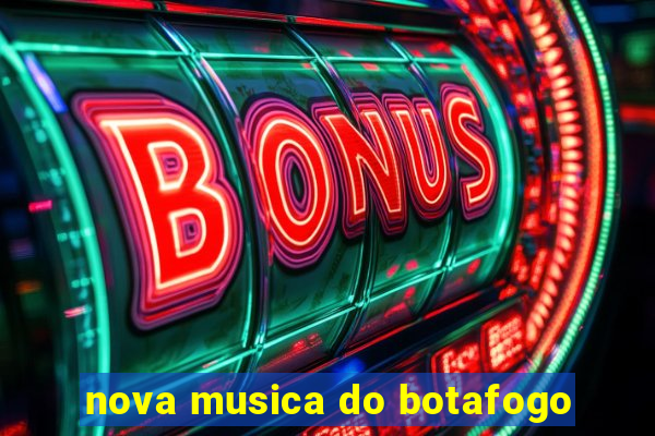 nova musica do botafogo