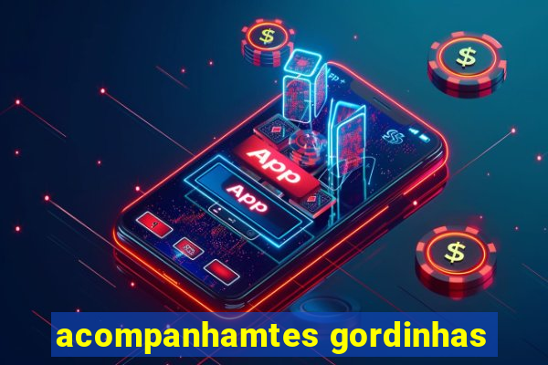 acompanhamtes gordinhas